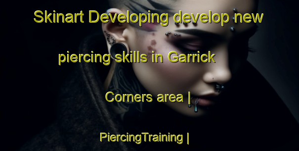 Skinart Developing develop new piercing skills in Garrick Corners area | PiercingTraining | PiercingClasses | SkinartTraining-Canada